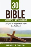 30 Bible Verses to Lift Your Spirit : Daily Encouragement from GOD's Word (eBook, ePUB) 30 Bible Verses to Lift Your Spirit : Daily Encouragement from GOD's Word (eBook, ePUB)