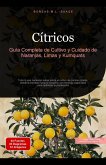 Cítricos: Guía Completa de Cultivo y Cuidado de Naranjas, Limas y Kumquats (eBook, ePUB) Cítricos: Guía Completa de Cultivo y Cuidado de Naranjas, Limas y Kumquats (eBook, ePUB)
