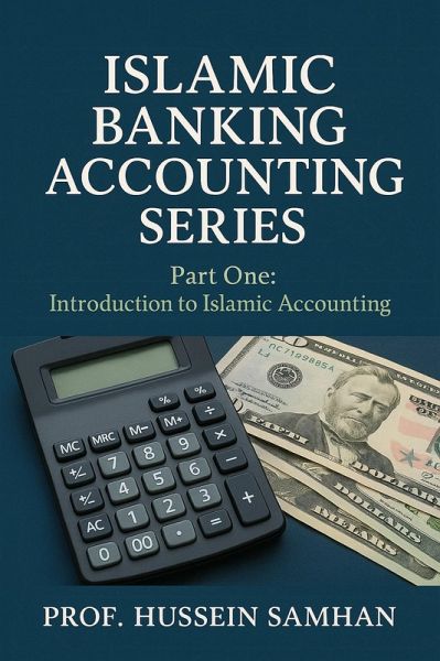 Islamic Banking Accounting Series (Part One : Introduction To Islamic Accounting, #1) (eBook, ePUB) Islamic Banking Accounting Series (Part One : Introduction To Islamic Accounting, #1) (eBook, ePUB)