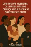 Direitos Trabalhistas Das Mulheres, Das Mães E Das Mães De Crianças Neuro Atípicas (eBook, ePUB)