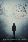Sob As Sombras Do Tempo (eBook, ePUB) Sob As Sombras Do Tempo (eBook, ePUB)