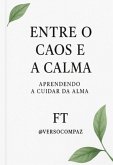 Entre O Caos E A Calma: Aprendendo A Cuidar Da Alma (eBook, ePUB)