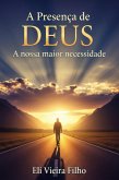 A Presença De Deus: A Nossa Maior Necessidade (eBook, ePUB) A Presença De Deus: A Nossa Maior Necessidade (eBook, ePUB)