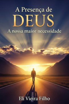 Cover A Presença De Deus: A Nossa Maior Necessidade (eBook, ePUB)