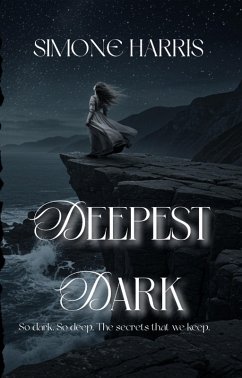 Deepest Dark - So dark, so deep; The secrets that we keep. (eBook, ePUB) - Harris, Simone