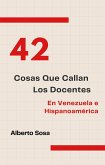 42 Cosas Que Callan Los Docentes En Venezuela E Hispanoamérica (eBook, ePUB) 42 Cosas Que Callan Los Docentes En Venezuela E Hispanoamérica (eBook, ePUB)