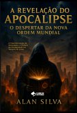 A Revelação Do Apocalipse (eBook, ePUB) A Revelação Do Apocalipse (eBook, ePUB)