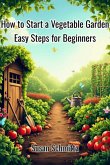How To Start A Vegetable Garden (eBook, ePUB)
