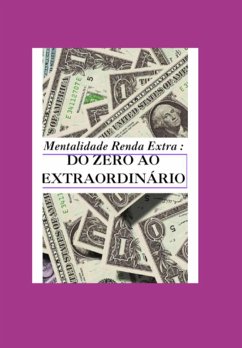 Cover Mentalidade Renda Extra : Do Zero Ao Extraordinário (eBook, ePUB)