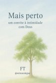 Mais Perto: Um Convite A Intimidade Com Deus (eBook, ePUB) Mais Perto: Um Convite A Intimidade Com Deus (eBook, ePUB)