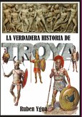 La Verdadera Historia De Troya (eBook, ePUB)