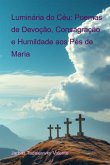 Luminária Do Céu: Poemas De Devoção, Consagraação E Humildade Aos Pés De Maria (eBook, ePUB)