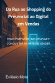 Da Rua Ao Shopping Do Presencial Ao Digital Em Vendas (eBook, ePUB)