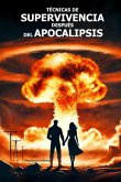 Técnicas De Supervivencia Después Del Apocalipsis. (eBook, ePUB)
