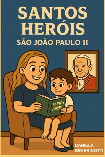 Santos Heróis : Santo Papa João Paulo Ii (eBook, ePUB) Santos Heróis : Santo Papa João Paulo Ii (eBook, ePUB)