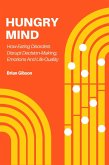 Hungry Mind How Eating Disorders Disrupt Decision-Making, Emotions And Life Quality (eBook, ePUB) Hungry Mind How Eating Disorders Disrupt Decision-Making, Emotions And Life Quality (eBook, ePUB)