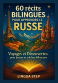 60 Récits Bilingues pour Apprendre le Russe: Voyages et Découvertes - pour jeunes et adultes débutants (eBook, ePUB) 60 Récits Bilingues pour Apprendre le Russe: Voyages et Découvertes - pour jeunes et adultes débutants (eBook, ePUB)