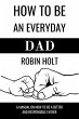 How to be an Everyday Dad:A Manual on... - Bild 1