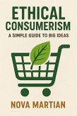 Ethical Consumerism: A Simple Guide to Big Ideas (eBook, ePUB) Ethical Consumerism: A Simple Guide to Big Ideas (eBook, ePUB)