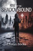 Rise of the Shadowbound (eBook, ePUB) Rise of the Shadowbound (eBook, ePUB)