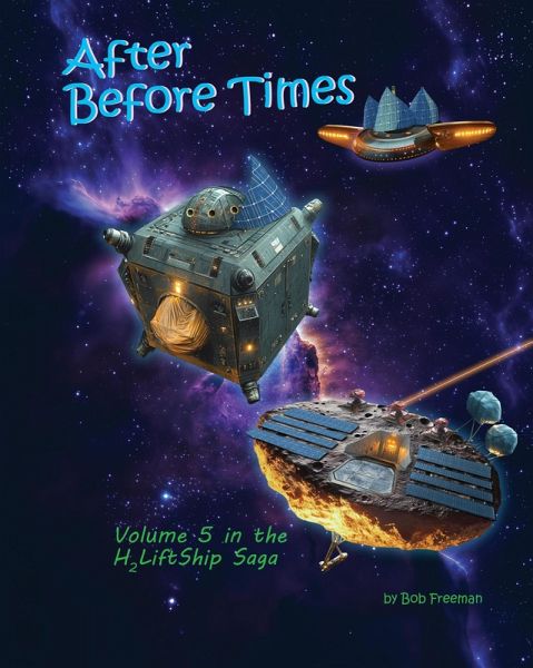 H2LiftShips - After BeforeTimes (H2LiftShips - Vol 5 - After BeforeTimes, #5) (eBook, ePUB) H2LiftShips - After BeforeTimes (H2LiftShips - Vol 5 - After BeforeTimes, #5) (eBook, ePUB)