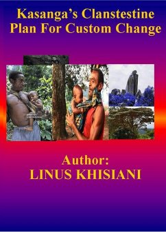 Kasanga's Clantestine Plan For Custom Change (eBook, ePUB) - Khasiani, Linus