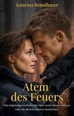 Atem des Feuers: Eine tiefgründige Geschichte über Mut, zweite Chancen und eine Liebe, die alle Konventionen herausfordert (eBook, ePUB) Atem des Feuers: Eine tiefgründige Geschichte über Mut, zweite Chancen und eine Liebe, die alle Konventionen herausfordert (eBook, ePUB)