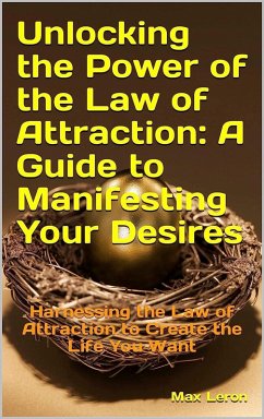Cover Unlocking the Power of the Law of Attraction: A Guide to Manifesting Your Desires (eBook, ePUB)