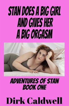 Cover Stan does a Big Girl and gives her a Big Orgasm (Adventures of Stan, #1) (eBook, ePUB)