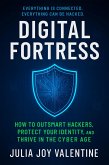 Digital Fortress: How to Outsmart Hackers, Protect Your Identity, and Thrive in the Cyber Age (eBook, ePUB)