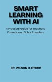 Smart Learning with AI: A Practical Guide for Teachers, Parents, and School Leaders (eBook, ePUB)