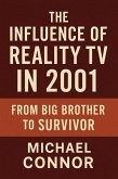 The Influence of Reality TV in 2001: From Big Brother to Survivor (eBook, ePUB) The Influence of Reality TV in 2001: From Big Brother to Survivor (eBook, ePUB)