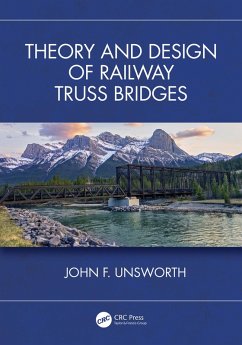 Theory and Design of Railway Truss Bridges (eBook, ePUB) - Unsworth, John F.