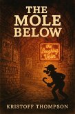 The Mole Below (The Mole Below Chronicles, #1) (eBook, ePUB) The Mole Below (The Mole Below Chronicles, #1) (eBook, ePUB)