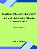 Mastering Business Language : A Practical Guide for Effective Communication (eBook, ePUB) Mastering Business Language : A Practical Guide for Effective Communication (eBook, ePUB)