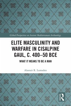 Elite Masculinity and Warfare in Cisalpine Gaul, c. 400-50 BCE (eBook, ePUB) - R. Lumsden, Alastair