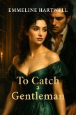 To Catch a Gentleman (eBook, ePUB)