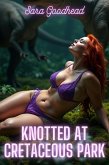 Knotted at Cretaceous Park (Forbidden Flesh Files) (eBook, ePUB) Knotted at Cretaceous Park (Forbidden Flesh Files) (eBook, ePUB)