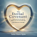 The Eternal Covenant: Rediscovering the Sacred Nature of Love and Mariage (eBook, ePUB)