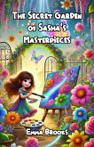 The Secret Garden of Sasha's Masterpieces (eBook, ePUB)
