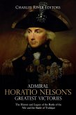 Admiral Horatio Nelson's Greatest Victories (eBook, ePUB) Admiral Horatio Nelson's Greatest Victories (eBook, ePUB)