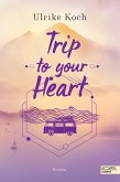 Trip to your Heart (eBook, ePUB) Trip to your Heart (eBook, ePUB)