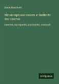 Métamorphoses m¿urs et instincts des insectes Métamorphoses m¿urs et instincts des insectes