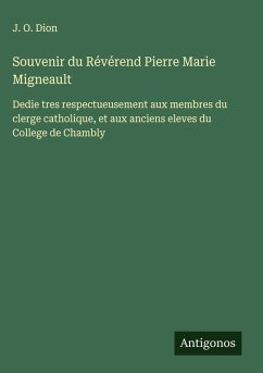Souvenir du Révérend Pierre Marie Migneault - Dion, J. O.