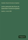 Lettre pastorale des Peres du Quatrieme Concile de Quebec Lettre pastorale des Peres du Quatrieme Concile de Quebec