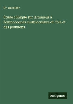 Cover Étude clinique sur la tumeur à échinocoques multiloculaire du foie et des poumons