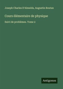 Cours élémentaire de physique - D'Almeida, Joseph Charles; Boutan, Augustin