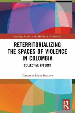 Reterritorializing the Spaces of Violence in Colombia - López Baquero, Constanza