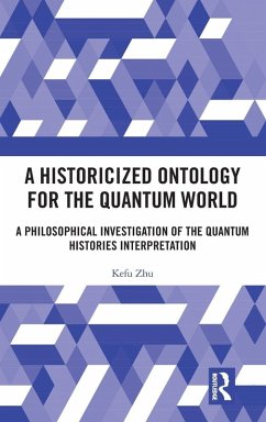 A Historicized Ontology for the Quantum World - Zhu, Kefu