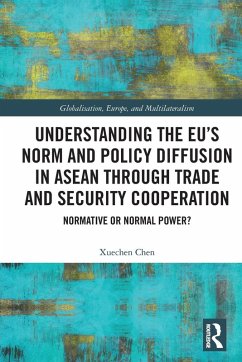 Understanding the EU's Norm and Policy Diffusion in ASEAN through Trade and Security Cooperation - Chen, Xuechen
